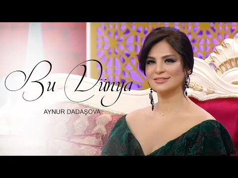 Dünya Hey Fırlanır — Aynur Dadaşova