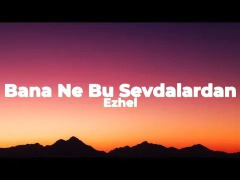 Bana Ne Bu Sevdalardan (Sözleri) — Ezhel