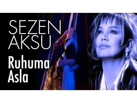 Ruhuma Asla — Sezen Aksu