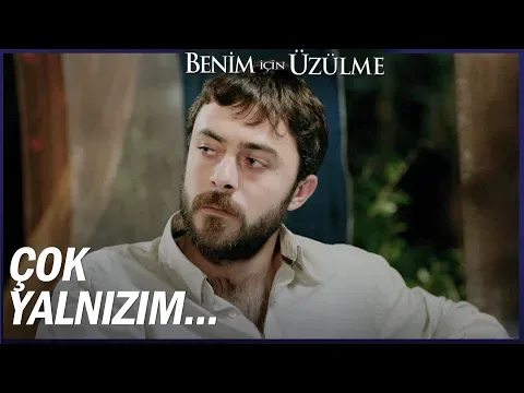 Benim İçin Üzülme 5. Bölüm — Benim İçin Üzülme