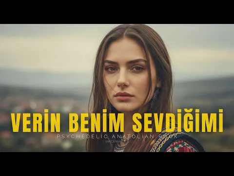 Verin Benim Sevdiğimi — Anatolian Motion