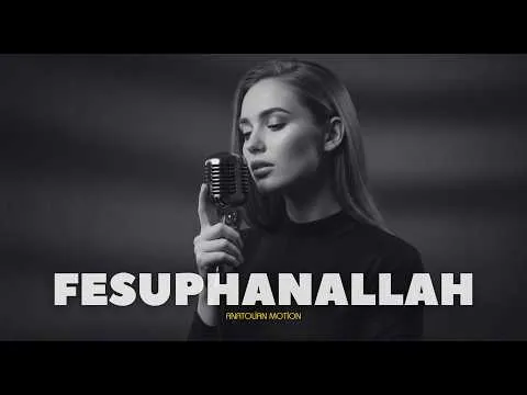 Fesuphanallah — Anatolian Motion