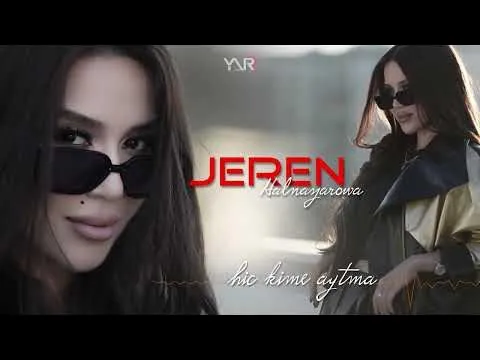 Hic kime ayytma — Jeren Halnazarowa