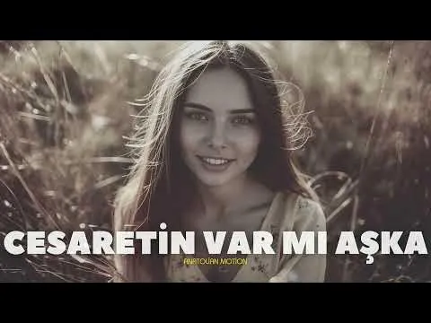 Cesaretin Var mı Aşka — Anatolian Motion