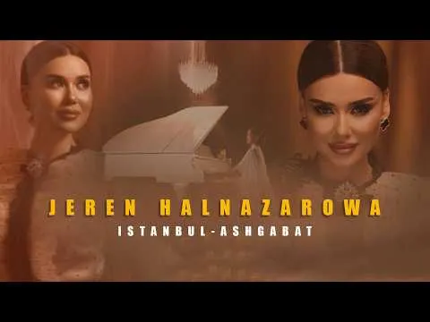 Istanbul Aşgabat — Jeren Halnazarowa