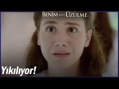 Benim İçin Üzülme 3. Bölüm — Benim İçin Üzülme