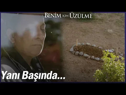 Benim İçin Üzülme 3. Bölüm — Benim İçin Üzülme