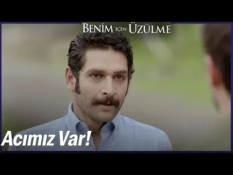 Benim İçin Üzülme 3. Bölüm — Benim İçin Üzülme
