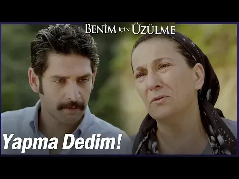 Benim İçin Üzülme 3. Bölüm — Benim İçin Üzülme