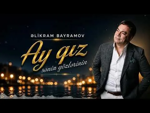 Ay Qız Sənin Gözlərinin 2026 — Əlikram Bayramov