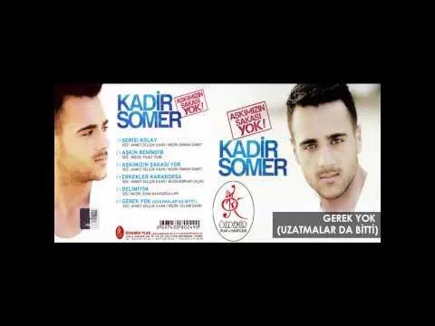 Gerek Yok (Uzatmalar Da Bitti) | Kadir Somer — Özdemir Müzik