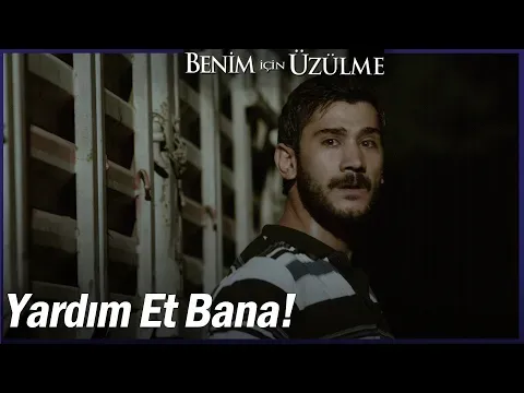 Benim İçin Üzülme 2. Bölüm — Benim İçin Üzülme
