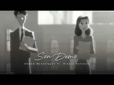Sən Demə — Ahmed Mustafayev ft. Elnarə Xəlilova