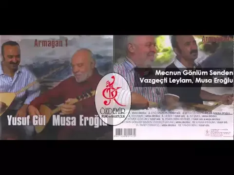Mecnun Gönlüm Senden Vazgeçti Leylam, Musa Eroğlu — Özdemir Müzik