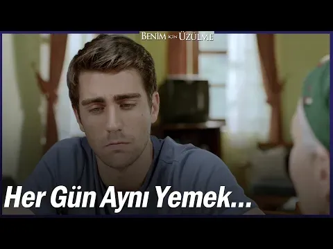 Benim İçin Üzülme 1. Bölüm — Benim İçin Üzülme