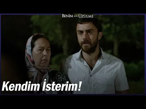 Benim İçin Üzülme 1. Bölüm — Benim İçin Üzülme