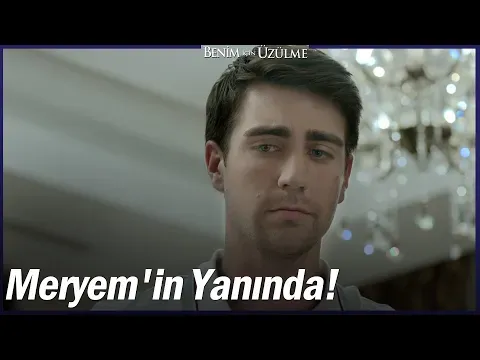 Benim İçin Üzülme 1. Bölüm — Benim İçin Üzülme
