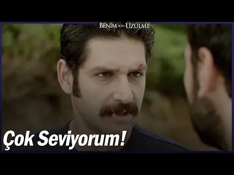 Benim İçin Üzülme 1. Bölüm — Benim İçin Üzülme
