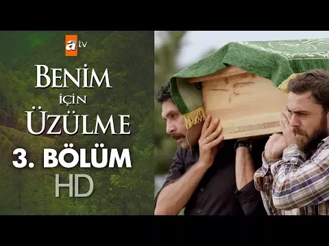 Benim için üzülme 3. bölüm — Benim İçin Üzülme