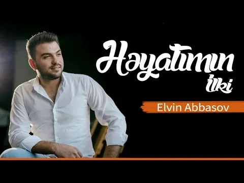 Heyatımın ilki — Elvin Abbasov