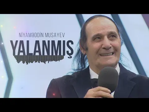 Yalanmış — Niyaməddin Musayev
