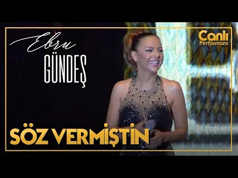 Söz Vermiştin Bana (Canlı Performans) — Ebru Gündeş