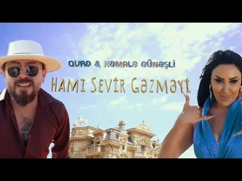 Hami Sevir Gezmeyi / 2025 — Kəmalə Günəşli and Qurd Official