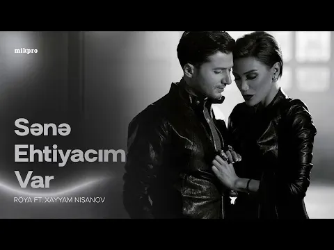 Sənə Ehtiyacım Var — Röya ft. Xəyyam