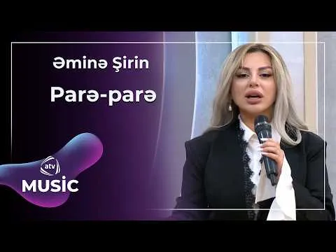 Parə-parə / Əminə Şirin — ATV Music