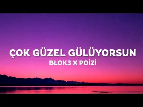 ÇOK GÜZEL GÜLÜYORSUN — BLOK3 x POİZİ