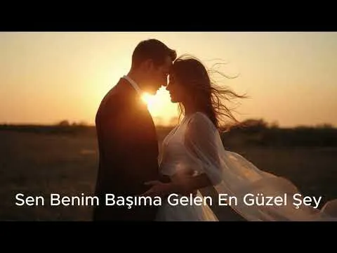 Sen Benim Başıma Gelen En Güzel Şey — melobar