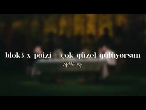 çok güzel gülüyorsun [speed up] — blok3 x poizi