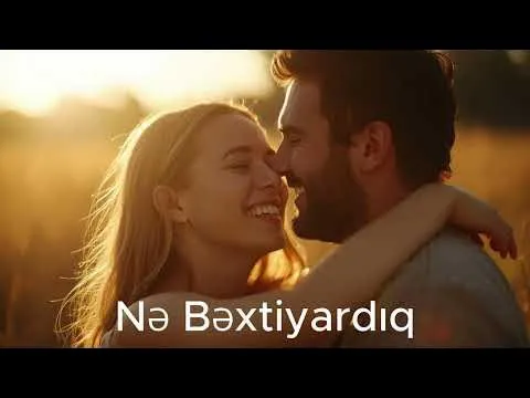 Nə bəxtiyardıq — melobar