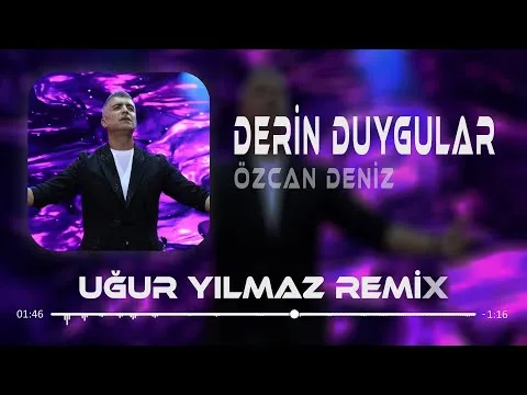 Derin Duygular ( Uğur Yılmaz Remix ) Derin Duygular Besliyorum Sana Karşı. — Özcan Deniz