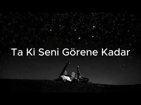 Ta Ki Seni Görene Kadar — melobar