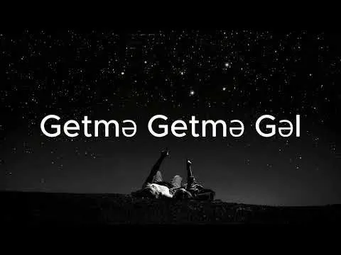 Getmə Getmə Gəl — melobar