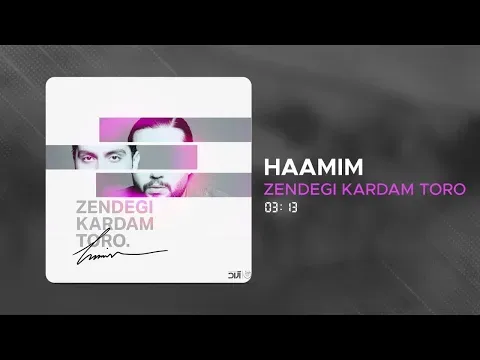Zendegi Kardam Toro ( حامیم - زندگی کردم تورو ) — Haamim