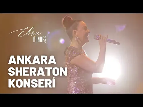 Ankara Sheraton Hotel Konseri — Ebru Gündeş