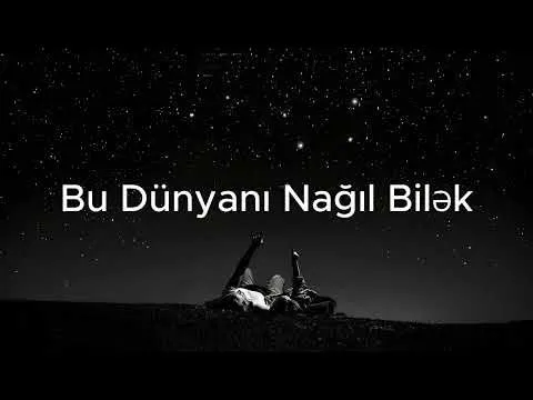 Bu Dünyanı Nağıl Bilək — melobar