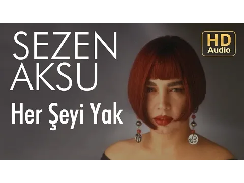 Her Şeyi Yak — Sezen Aksu