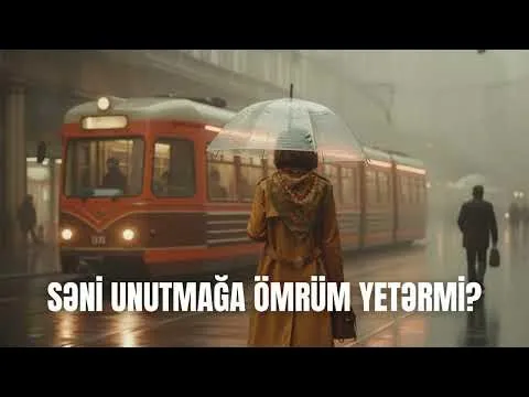 Səni unutmağa ömrüm yetərmi? — melobar