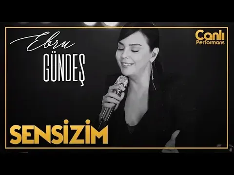 Sensizim (Canlı Performans) — Ebru Gündeş