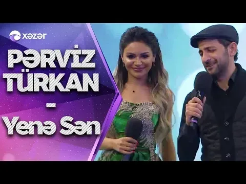 Yene Sen (5de5) — Perviz Bülbüle & Türkan Velizade