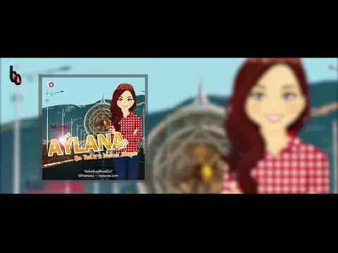 AYLANA — BIZ OWAZ