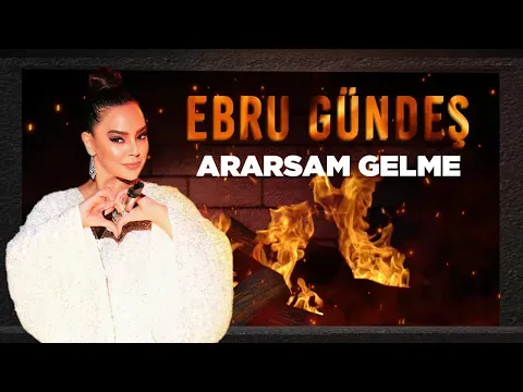 Ararsam Gelme — Ebru Gündeş
