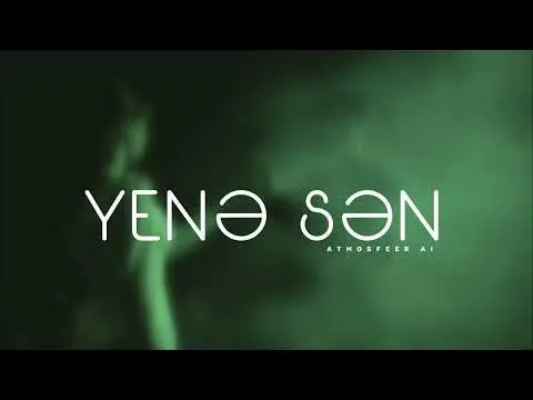 Yenə Sən — Atmosfeer