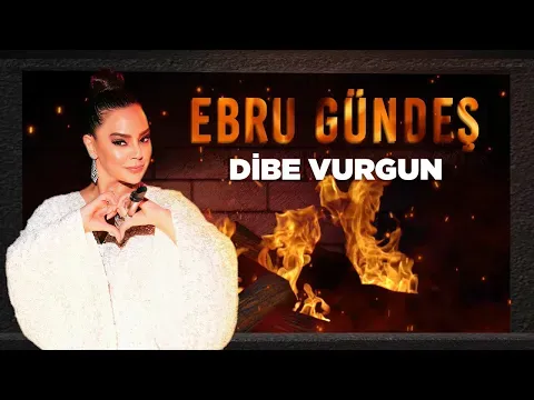 Dibe Vurgun — Ebru Gündeş