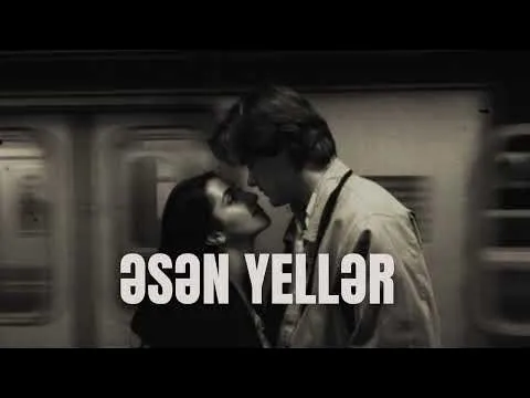 Əsən Yellər — melobar