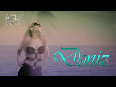 Dəniz — Aygün Kazımova
