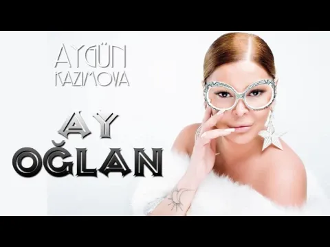 Ay oğlan — Aygün Kazımova